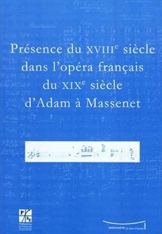 Presence du xviiie siecle dans l opera francais du xixe siecle d adam a maenet